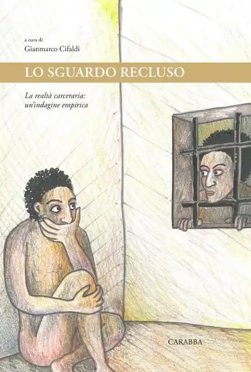 Lo sguardo recluso. La realtà carceraria un‘indagine empirica Ordina Subito