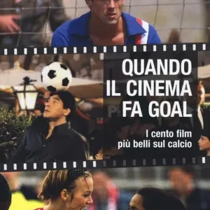 Quando il cinema fa goal. I cento film più belli del calcio Super Prezzo