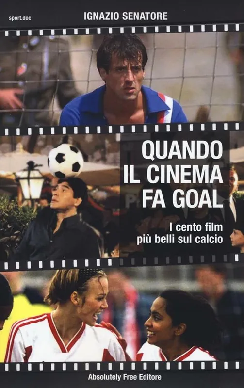 Quando il cinema fa goal. I cento film più belli del calcio Super Prezzo