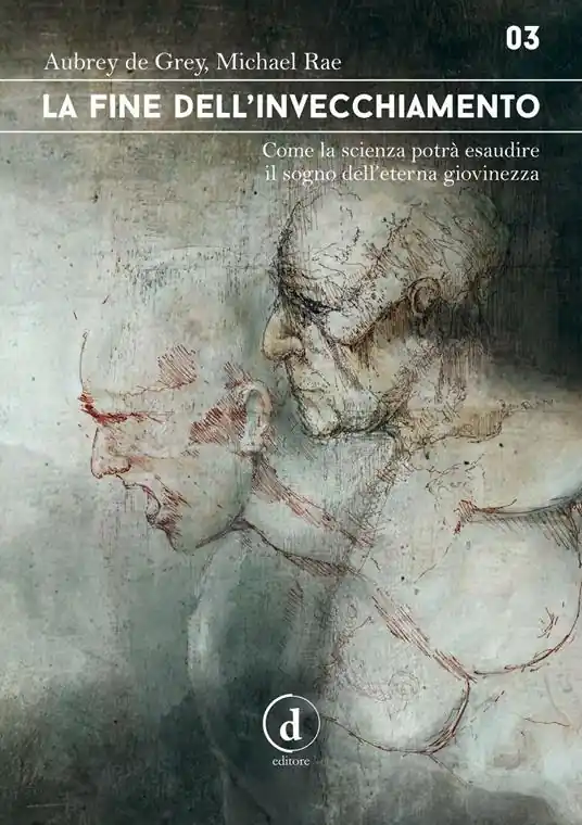 Sconto La fine dell‘invecchiamento. Come la scienza potrà esaudire il sogno dell‘eterna giovinezza