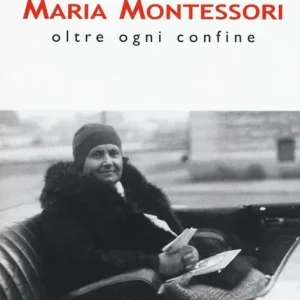 Il volo tra le genti di Maria Montessori. Oltre ogni confine Reso Gratuito