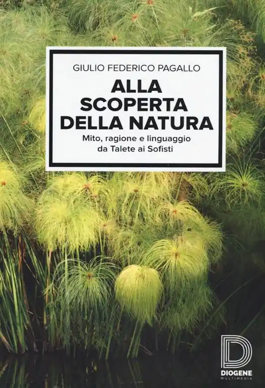 Alla scoperta della natura. Mito, ragione e linguaggio da Talete ai sofisti Professionale