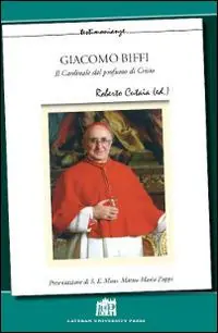 Giacomo Biffi. Il cardinale dal profumo di Cristo Sconto