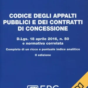 Codice degli appalti pubblici e dei contratti di concessione. D.Lgs. 18 aprile 2016, n. 50 e normativa correlata. Completo di un ricco e puntuale indice analitico Prezzo Scontato