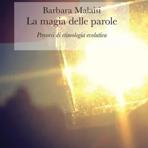 Popolare La magia delle parole. Percorsi di etimologia evolutiva