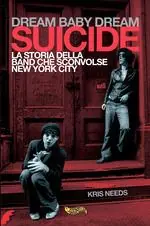 Esclusivo Dream baby dream. «Suicide». La storia della band che sconvolse New York City