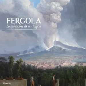Fergola. Lo splendore di un Regno. Ediz. a colori Di Tendenza