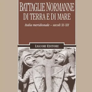 Battaglie normanne di terra e di mare. Italia meridionale. Secoli XI-XII Ultima Occasione