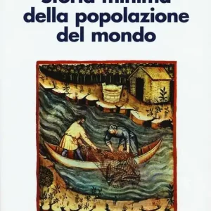 Consegna Rapida Storia minima della popolazione del mondo. E uno sguardo al futuro