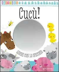 Cucù. Giochi con lo specchio. Baby Town. Ediz. a colori Acquista Ora