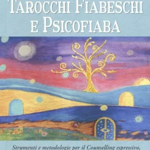 Prezzo Basso Tarocchi fiabeschi e psicofiaba. Strumenti e metodologie per il counselling espressivo, simbolico, archetipo e immaginale. Ediz. illustrata