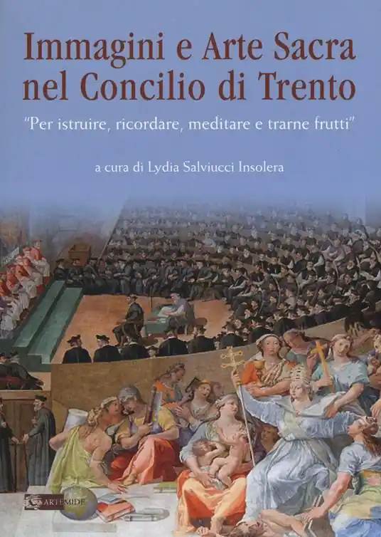 Immagini e arte sacra nel concilio di Trento. «Per istruire, ricordare, meditare e trarne frutti» Promozione Esclusiva