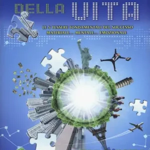 Il puzzle della vita. Le 5 tessere fondamentali del successo materiale... mentale... emozionale Spedito Oggi