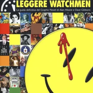 Leggere Watchmen. La guida definitiva del graphic novel di Alan Moore e Dave Gibbons Compra Online