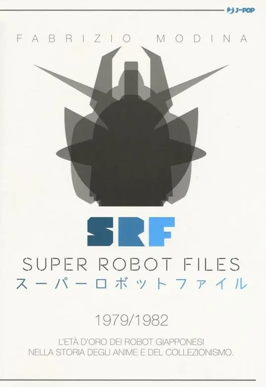 Super Robot Files 1979-1982. L‘età d‘oro dei robot giapponesi nella storia degli anime e del collezionismo Nuova Collezione