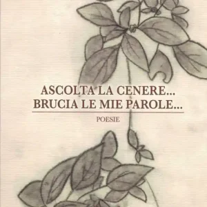 Ascolta la cenere... Brucia le mie parole... Bestseller