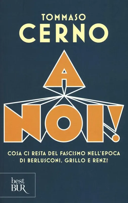 Offerta A noi! Cosa ci resta del fascismo nell‘epoca di Berlusconi, Grillo e Renzi