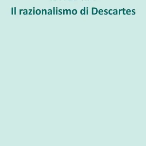 Il razionalismo di Descartes Prezzo Ridotto