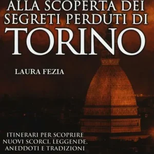 Alla scoperta dei segreti perduti di Torino Offerta Lampo