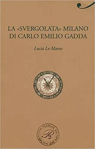 La «svergolata» Milano di Carlo Emilio Gadda Promozione Esclusiva