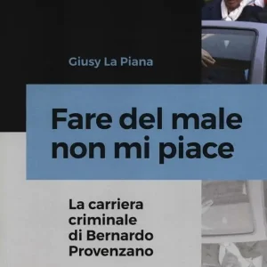 Super Prezzo Fare del male non mi piace. La carriera criminale di Bernardo Provenzano