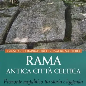 Rama antica città celtica. Piemonte megalitico tra storia e leggenda Prezzo Ridotto