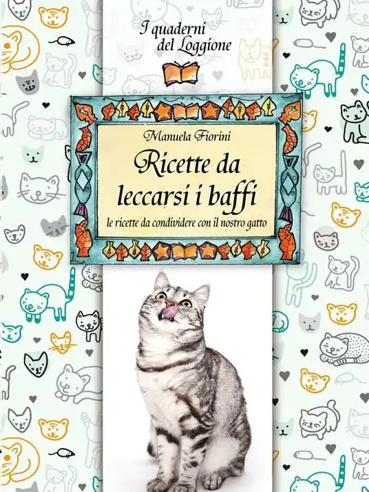 A Buon Prezzo Ricette da leccarsi i baffi. Le ricette da condividere con il nostro gatto