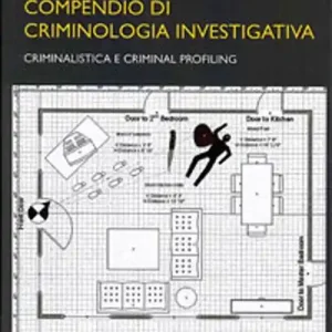 Compendio di criminologia investigativa. Criminalistica e criminal profiling Non Perdere