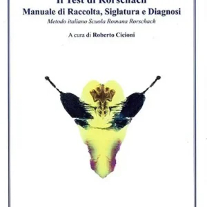 Il test di Rorschach. Manuale di raccolta, siglatura e diagnosi. Metodo italiano Scuola Romana Rorschach Economico