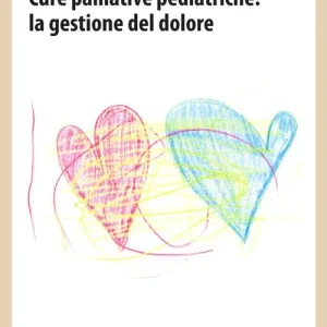 Subito Disponibile Cure palliative pediatriche la gestione del dolore