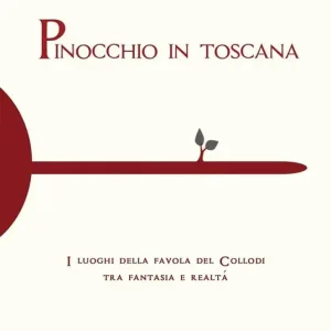 Pinocchio in Toscana. I luoghi della favola del Collodi tra fantasia e realtà Promozione Esclusiva