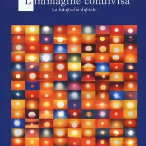 Ordina Subito L‘ immagine condivisa. La fotografia digitale