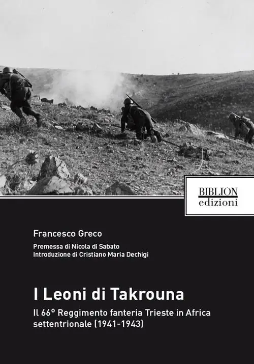 I Leoni di Takrouna. Il 66° Reggimento fanteria Trieste in Africa settentrionale (1941-1943) Subito Disponibile