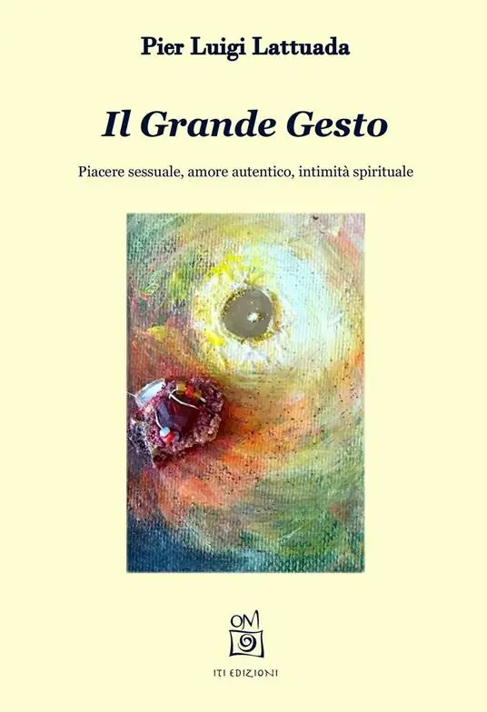 Il grande gesto. Piacere sessuale, amore autentico, intimità spirituale Prezzo Ridotto