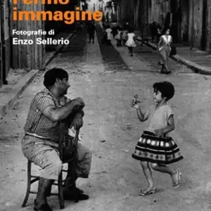 Fermo immagine. Fotografie di Enzo Sellerio Prezzo Ridotto
