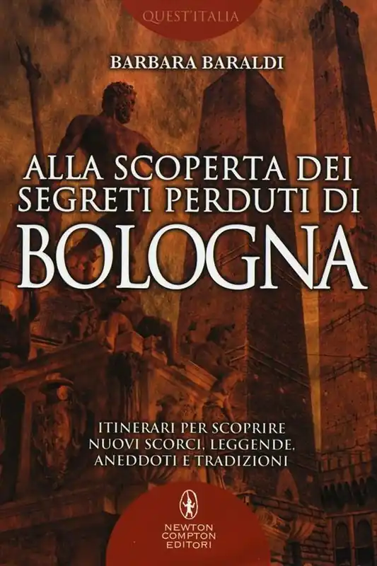 Bestseller Alla scoperta dei segreti perduti di Bologna