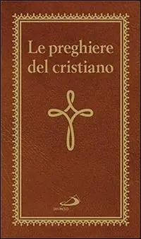 Le preghiere del cristiano. Massime eterne. Messa, rosario, Via Crucis, salmi, preghiere e pie invocazioni Occasione