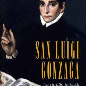 Miglior Prezzo San Luigi Gonzaga. Un ritratto in piedi. Nuova ediz.