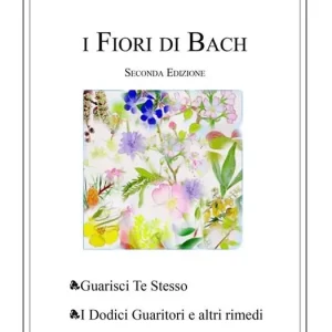 Occasione Imperdibile I fiori di Bach. Guarisci te stesso. I dodici guaritori e altri rimedi