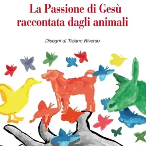 Occasione Imperdibile La passione di Gesù raccontata dagli animali