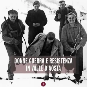 Donne guerra e resistenza in Valle d’Aosta Acquista Ora