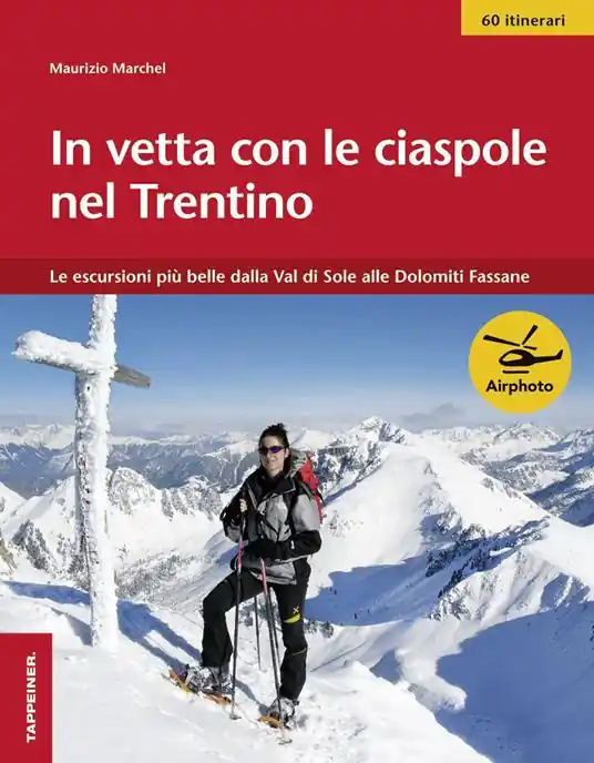 Ordina Subito In vetta con le ciaspole nel Trentino. Le escursioni più belle dalla Val di Sole alle Dolomiti Fassane