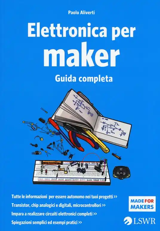 Elettronica per maker. Guida completa Occasione Imperdibile