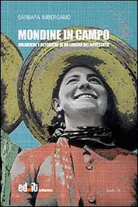 Promozione Mondine in campo. Dinamiche e retoriche di un lavoro del Novecento
