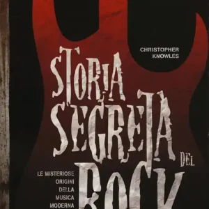 Storia segreta del rock. Le misteriose origini della musica moderna Prezzo Conveniente