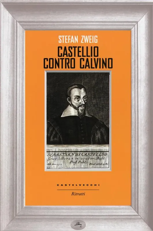Occasione Castellio contro Calvino. Una coscienza contro la forza