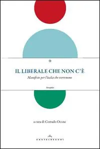 Il liberale che non c‘è. Manifesto per l‘Italia che vorremmo Affare