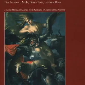 I pittori del dissenso. Giovanni Benedetto Castiglione, Andrea de Leone, Pier Francesco Mola, Pietro Testa, Salvator Rosa. Ediz. illustrata Offerta Limitata