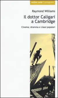 Il dottor Caligari a Cambridge. Cinema, dramma e classi popolari Compra Oggi Stesso