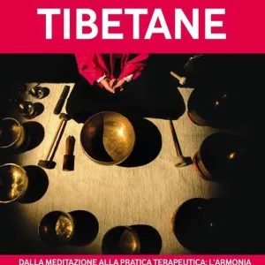 Le campane tibetane. Dalla meditazione alla pratica terapeutica l‘armonia del suono per l‘equilibrio di corpo, mente e spirito Affare